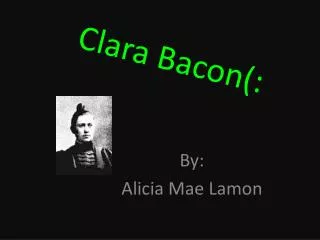 Clara Bacon(: