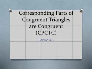 Corresponding Parts of Congruent Triangles are Congruent (CPCTC)