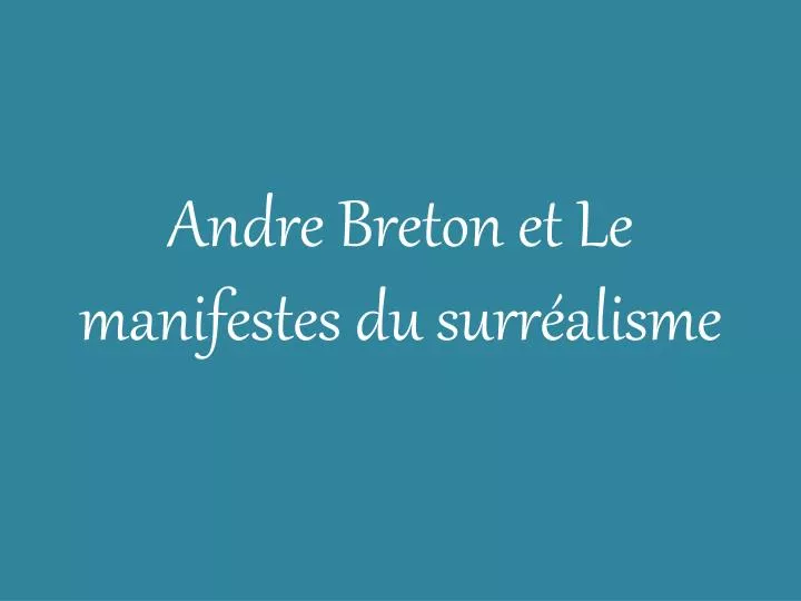 andre breton et le manifestes du surr alisme
