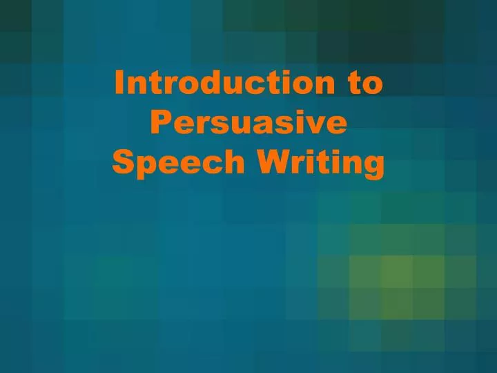 introduction to persuasive speech writing