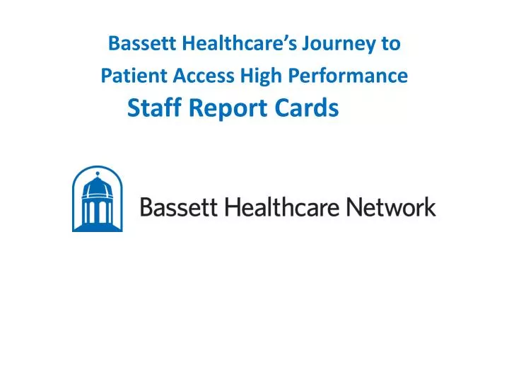 bassett healthcare s journey to patient access high performance staff report cards