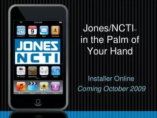 Jones/NCTI ™ in the Palm of Your Hand