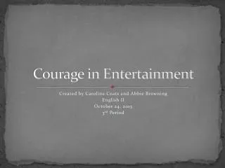 Courage in Entertainment