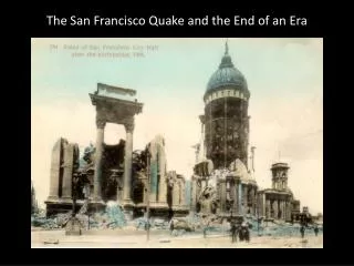 The San Francisco Quake and the End of an Era
