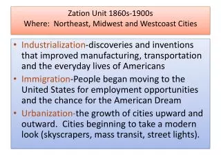 Zation Unit 1860s-1900s Where: Northeast, Midwest and Westcoast Cities