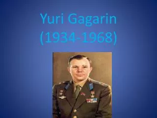 Yuri Gagarin (1934-1968)