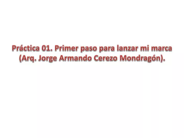 pr ctica 01 primer paso para lanzar mi marca arq jorge armando cerezo mondrag n