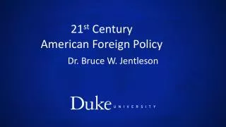 21 st Century American Foreign Policy