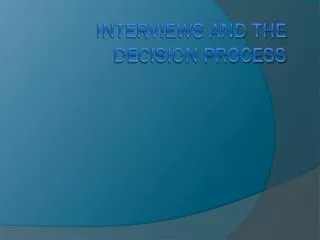 Interviews and the Decision Process