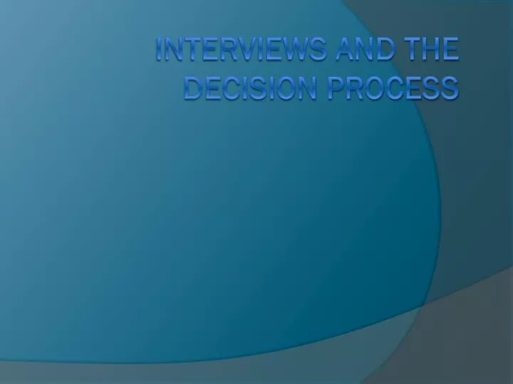 interviews and the decision process