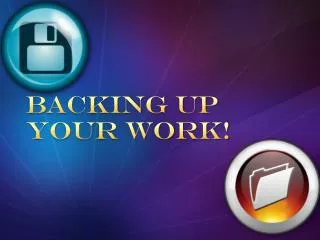 Backing up your work!