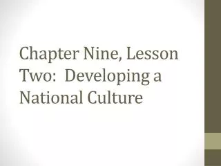 Chapter Nine, Lesson Two: Developing a National Culture