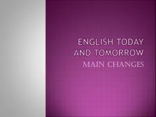 English today and tomorrow