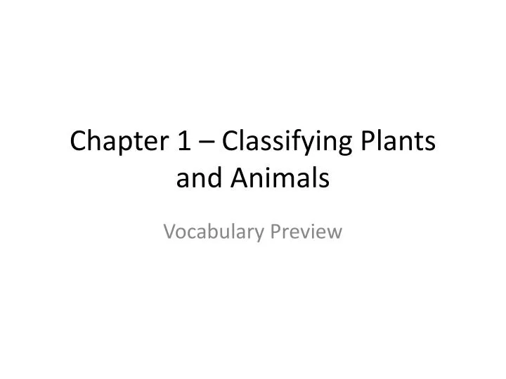 chapter 1 classifying plants and animals