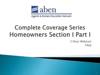 Complete Coverage Series Homeowners Section I Part I