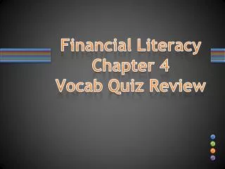 Financial Literacy Chapter 4 Vocab Quiz Review