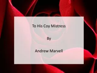 To His Coy Mistress By Andrew Marvell