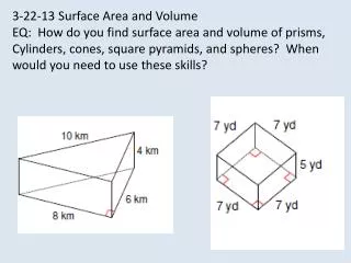 3-22-13 Surface Area and Volume EQ: How do you find surface area and volume of prisms,