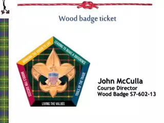 John McCulla Course Director Wood Badge S7-602-13