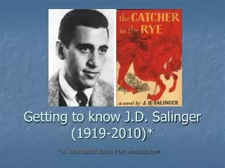 Getting to know J.D. Salinger (1919-2010)*