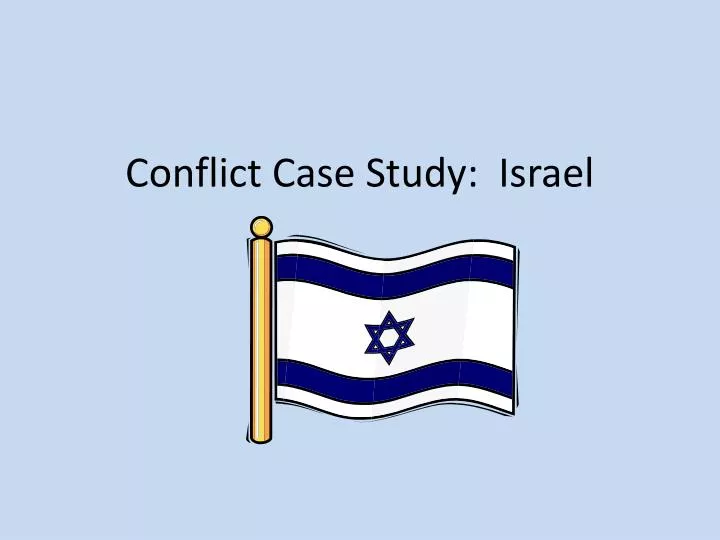 conflict case study israel