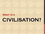 Civilisation? - slide 1