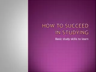 How to Succeed in Studying