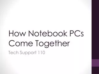 how notebook pcs come together