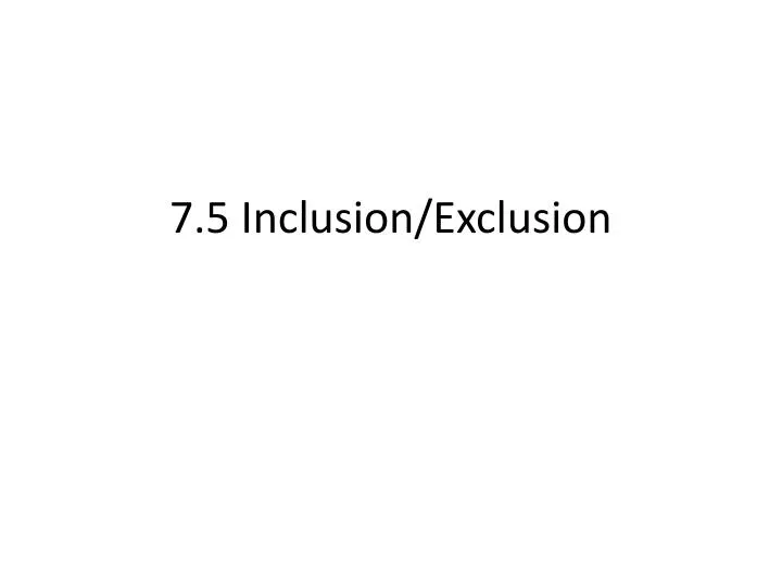 7 5 inclusion exclusion