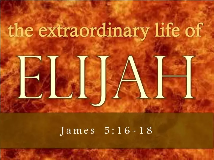 the extraordinary life of elijah