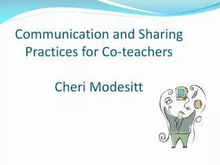 Communication and Sharing Practices for Co-teachers Cheri Modesitt