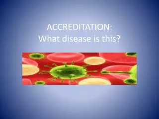 ACCREDITATION: What disease is this?
