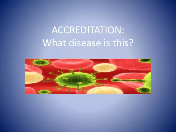 accreditation what disease is this
