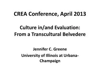CREA Conference, April 2013 Culture in/and Evaluation: From a Transcultural Belvedere