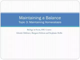 Maintaining a Balance Topic 3: Maintaining Homeostasis