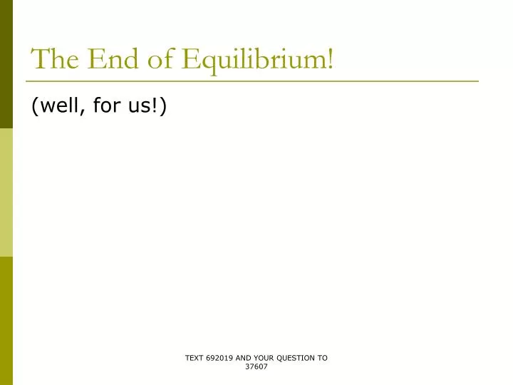 the end of equilibrium