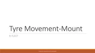 Tyre Movement-Mount