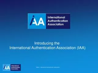 Introducing the International Authentication Association (IAA)