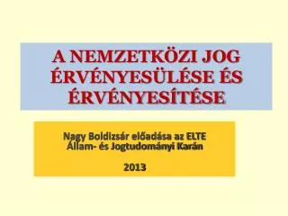 a nemzetk zi jog rv nyes l se s rv nyes t se