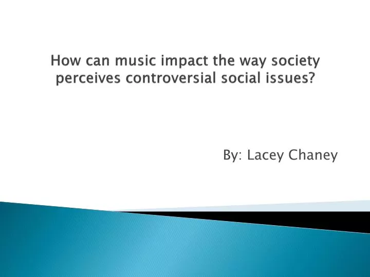 how can music impact the way society perceives controversial social issues