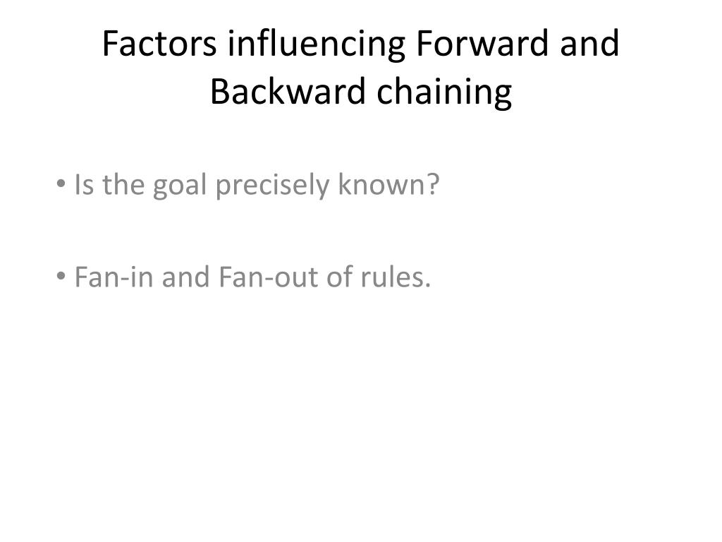ppt - understanding forward and backward chaining in... PPT - Factors influencing Forward and Backward chaining PowerPoint ...