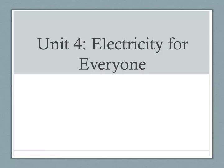 unit 4 electricity for everyone