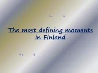 The most defining moments in Finland