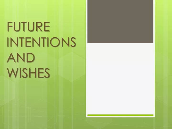 future intentions and wishes