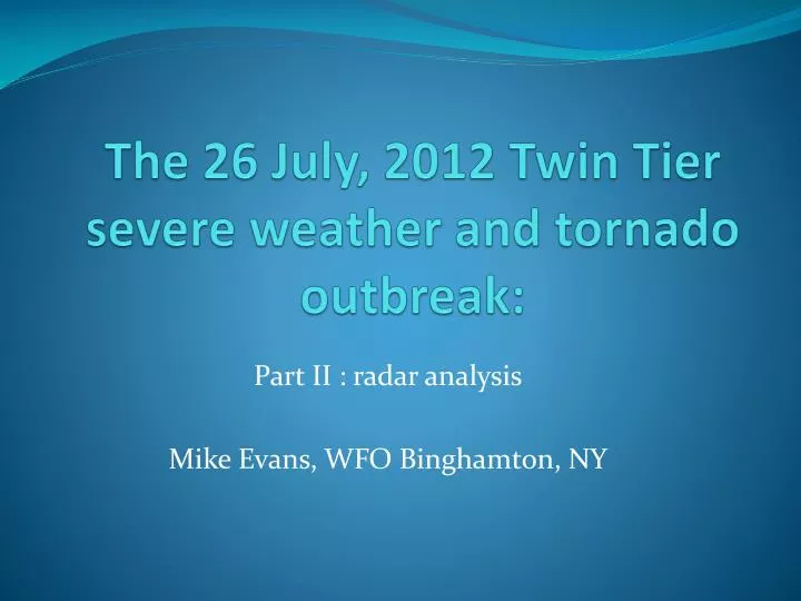 the 26 july 2012 twin tier severe weather and tornado outbreak