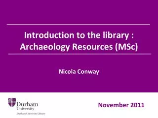 Introduction to the library : Archaeology Resources (MSc)