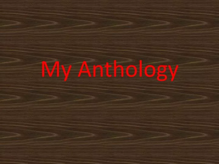 my anthology