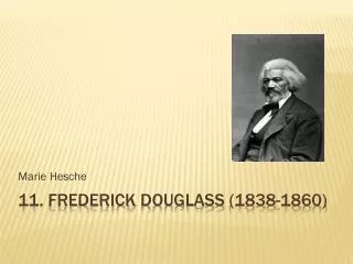 11. Frederick douglass (1838-1860)