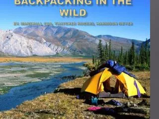 Backpacking in the wild By. Marshall Cua, Thatcher Rogers, Harrison Meyer