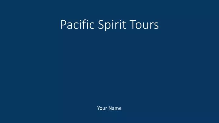 pacific spirit tours